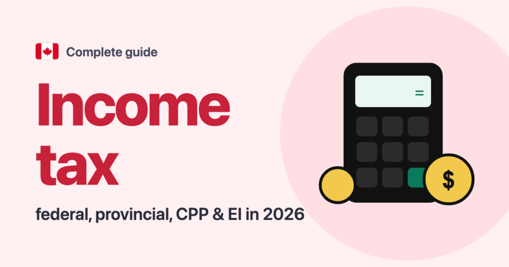 Complete guide · Canada: Income tax federal, provincial, CPP & EI in 2026