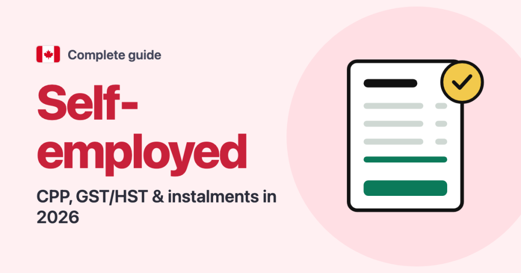 Complete guide · Canada: Self-employed CPP, GST/HST & instalments in 2026