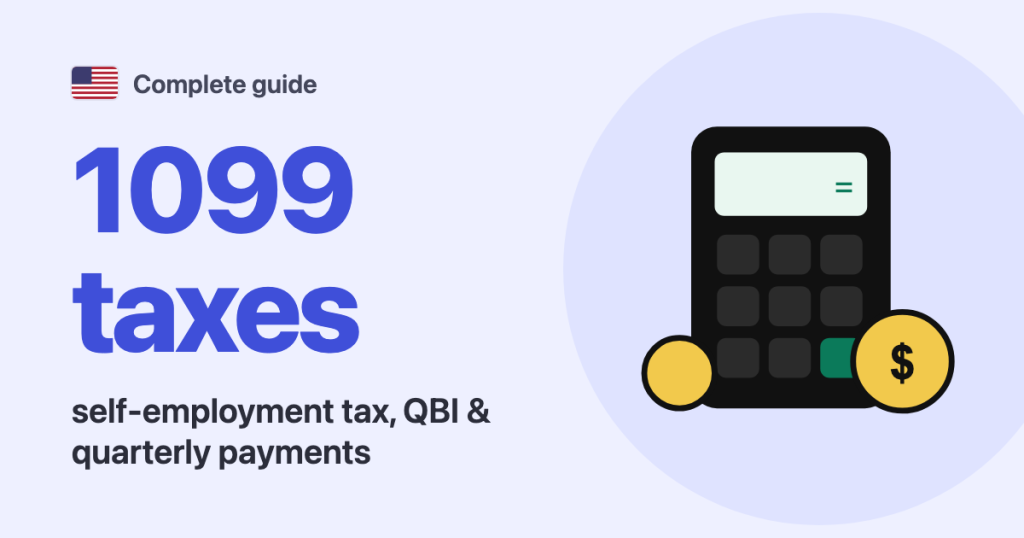 Complete guide · United States: 1099 taxes self-employment tax, QBI & quarterly payments