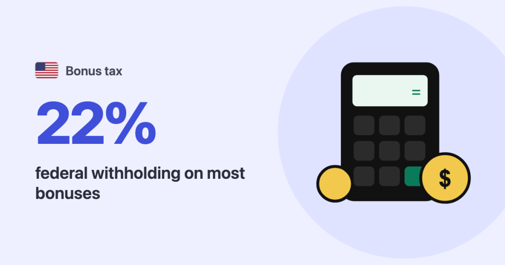 Bonus tax · United States: 22% federal withholding on most bonuses