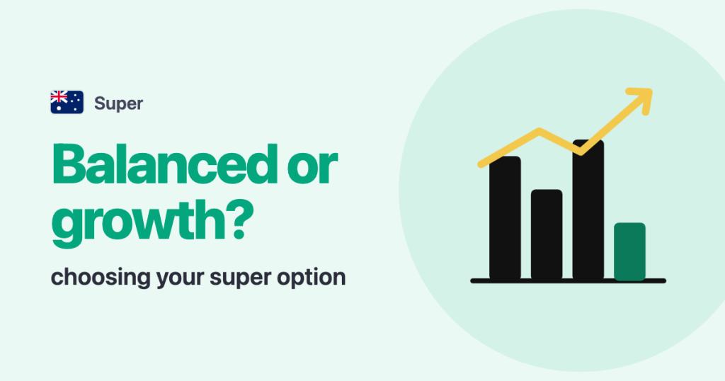 Super · Australia: Balanced or growth? choosing your super option