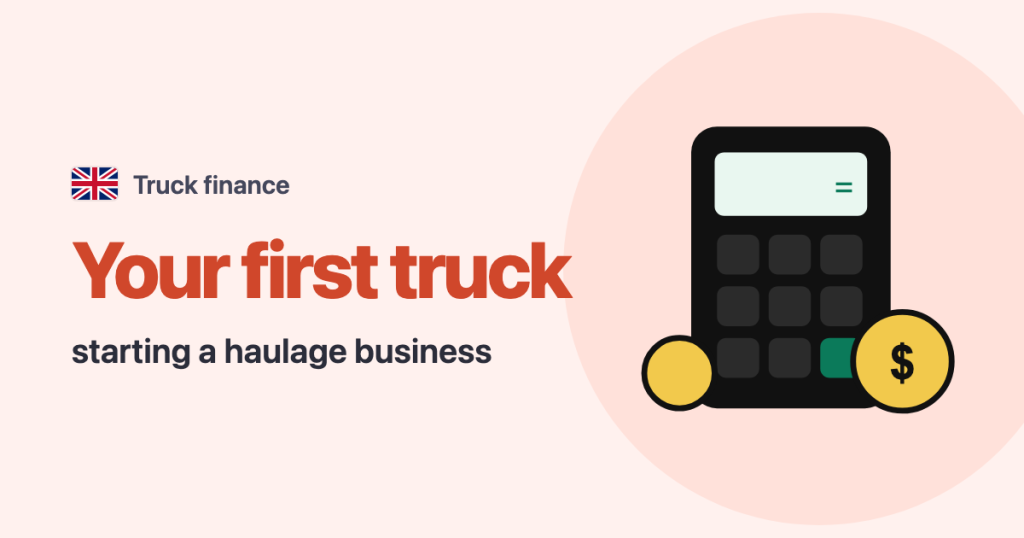 Truck finance · United Kingdom: Your first truck starting a haulage business